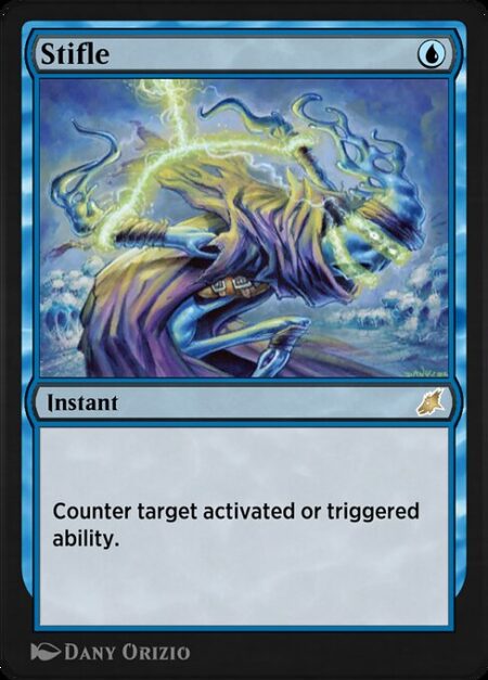 Stifle - Counter target activated or triggered ability. (Mana abilities can't be targeted.)