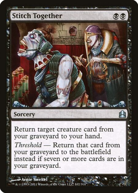 Stitch Together - Return target creature card from your graveyard to your hand.