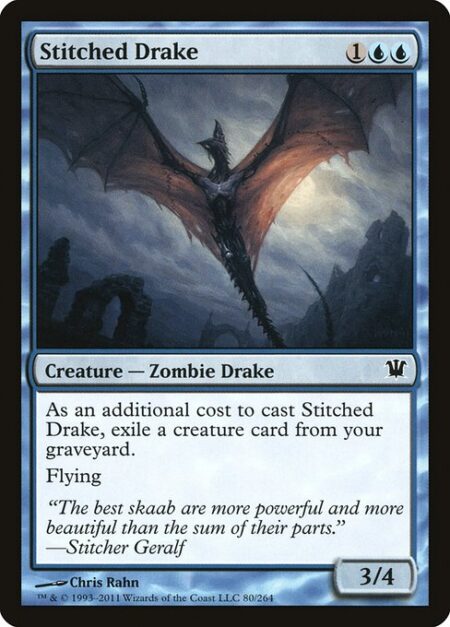 Stitched Drake - As an additional cost to cast this spell