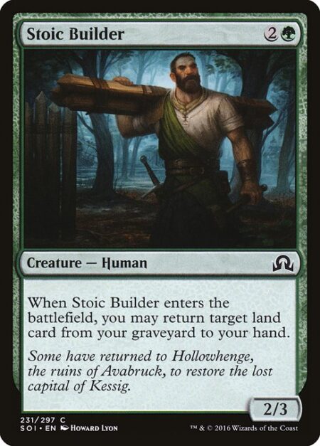 Stoic Builder - When Stoic Builder enters the battlefield