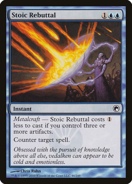 Stoic Rebuttal - Metalcraft — This spell costs {1} less to cast if you control three or more artifacts.