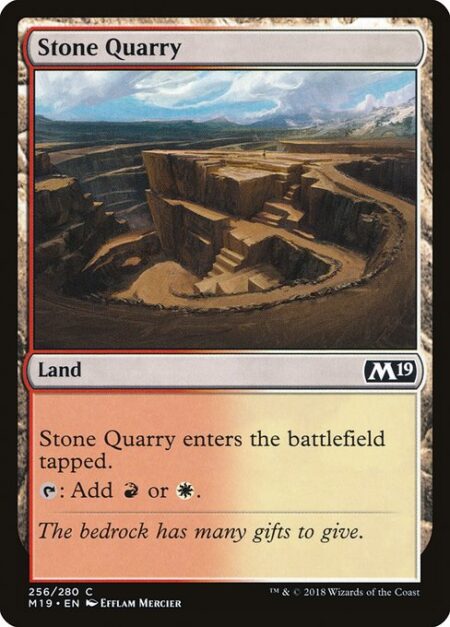 Stone Quarry - Stone Quarry enters the battlefield tapped.