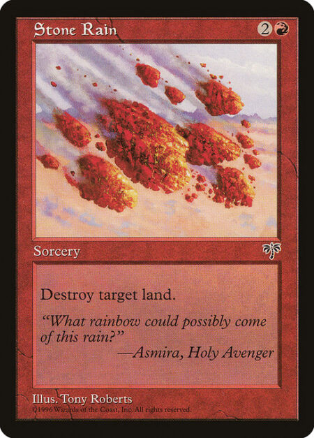 Stone Rain - Destroy target land.