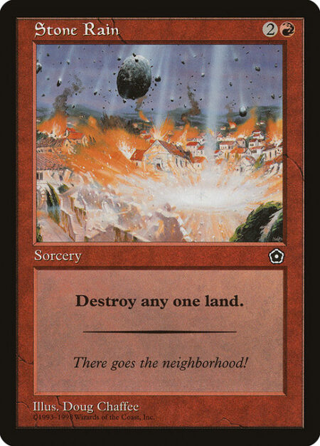 Stone Rain - Destroy target land.