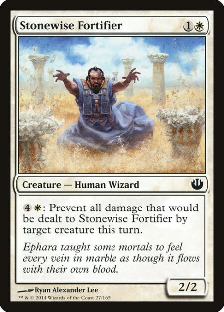 Stonewise Fortifier - {4}{W}: Prevent all damage that would be dealt to Stonewise Fortifier by target creature this turn.