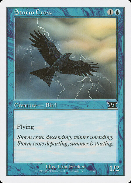 Storm Crow - Flying (This creature can't be blocked except by creatures with flying or reach.)