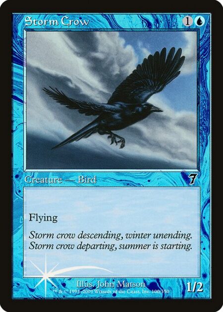 Storm Crow - Flying (This creature can't be blocked except by creatures with flying or reach.)