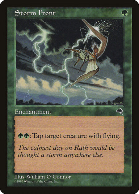 Storm Front - {G}{G}: Tap target creature with flying.