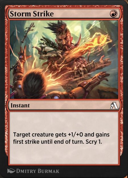 Storm Strike - Target creature gets +1/+0 and gains first strike until end of turn. Scry 1.