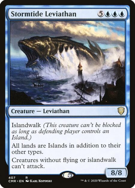 Stormtide Leviathan - Islandwalk (This creature can't be blocked as long as defending player controls an Island.)