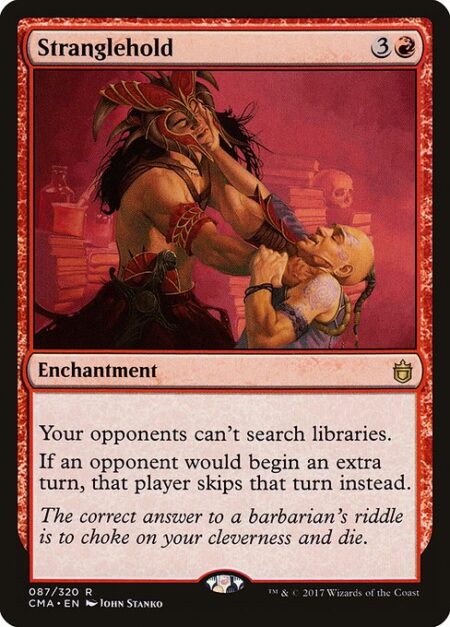 Stranglehold - Your opponents can't search libraries.