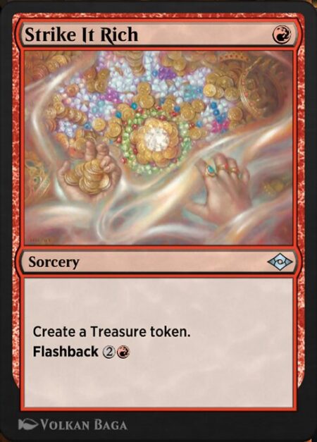 Strike It Rich - Create a Treasure token. (It's an artifact with "{T}