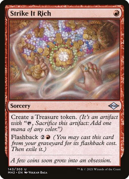 Strike It Rich - Create a Treasure token. (It's an artifact with "{T}