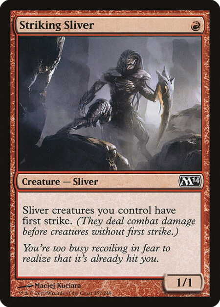 Striking Sliver - Sliver creatures you control have first strike. (They deal combat damage before creatures without first strike.)