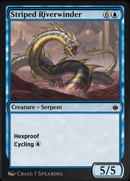 Striped Riverwinder - Hexproof (This creature can't be the target of spells or abilities your opponents control.)