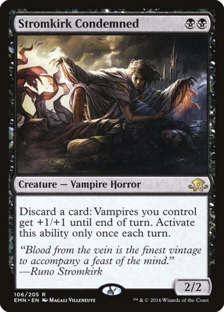Stromkirk Condemned - Discard a card: Vampires you control get +1/+1 until end of turn. Activate only once each turn.