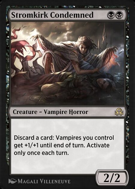 Stromkirk Condemned - Discard a card: Vampires you control get +1/+1 until end of turn. Activate only once each turn.