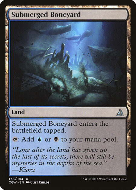 Submerged Boneyard - Submerged Boneyard enters the battlefield tapped.