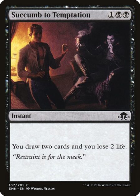 Succumb to Temptation - You draw two cards and you lose 2 life.