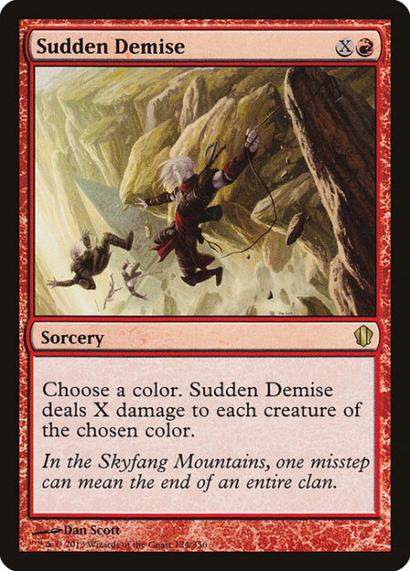 Sudden Demise - Choose a color. Sudden Demise deals X damage to each creature of the chosen color.