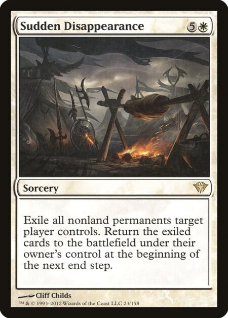 Sudden Disappearance - Exile all nonland permanents target player controls. Return the exiled cards to the battlefield under their owner's control at the beginning of the next end step.