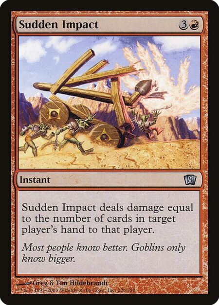 Sudden Impact - Sudden Impact deals damage to target player equal to the number of cards in that player's hand.