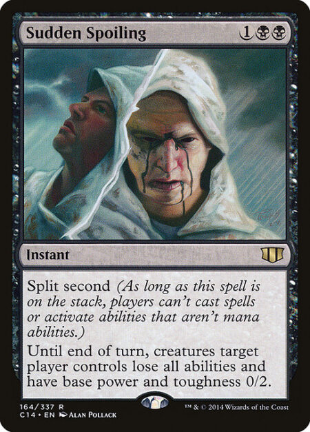 Sudden Spoiling - Split second (As long as this spell is on the stack