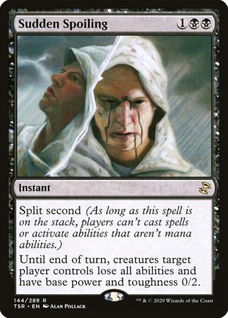 Sudden Spoiling - Split second (As long as this spell is on the stack