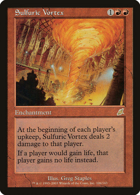 Sulfuric Vortex - At the beginning of each player's upkeep