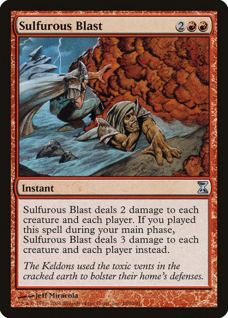 Sulfurous Blast - Sulfurous Blast deals 2 damage to each creature and each player. If you cast this spell during your main phase