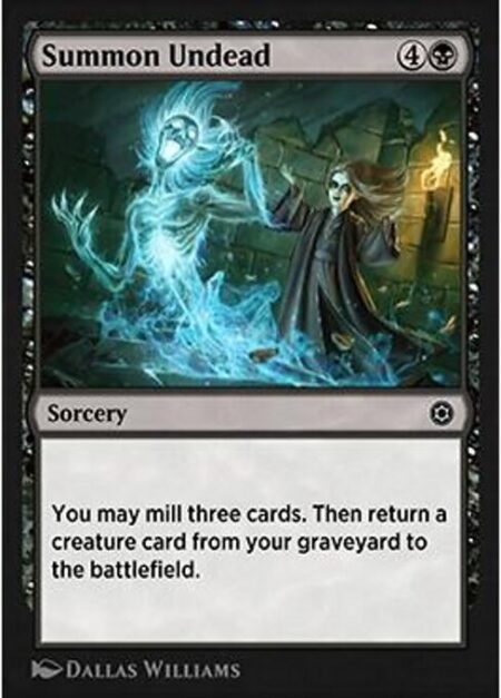 Summon Undead - You may mill three cards. Then return a creature card from your graveyard to the battlefield. (To mill a card