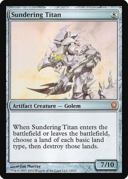 Sundering Titan - When Sundering Titan enters or leaves the battlefield