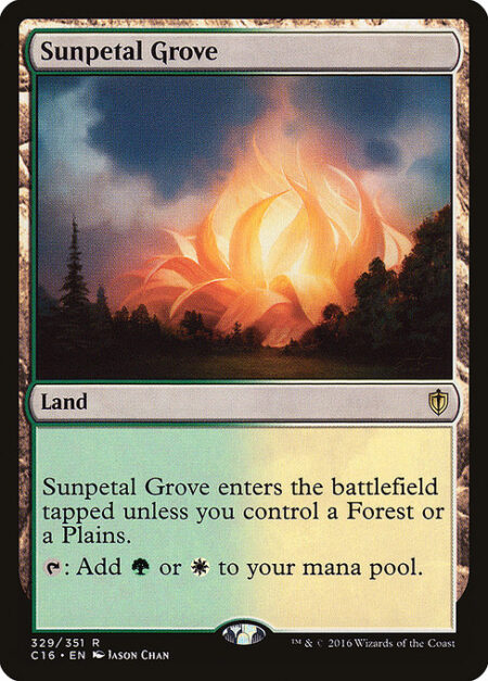 Sunpetal Grove - Sunpetal Grove enters the battlefield tapped unless you control a Forest or a Plains.