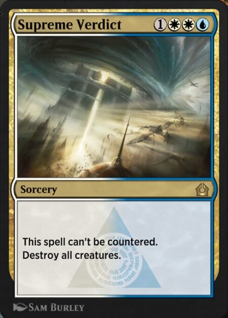 Supreme Verdict - This spell can't be countered.