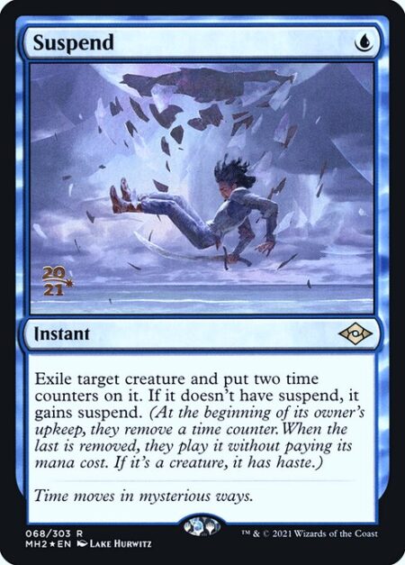 Suspend - Exile target creature and put two time counters on it. If it doesn't have suspend