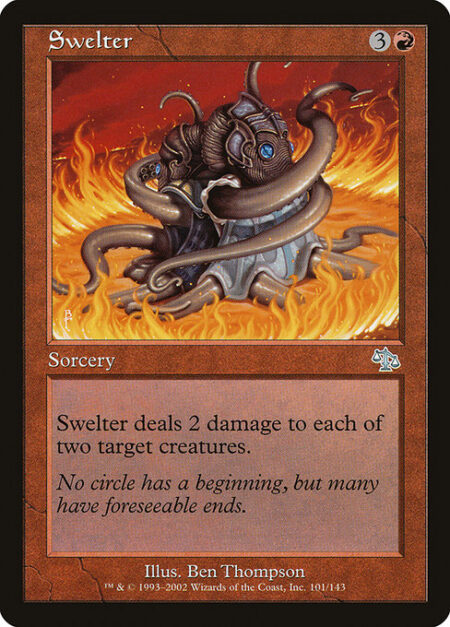 Swelter - Swelter deals 2 damage to each of two target creatures.