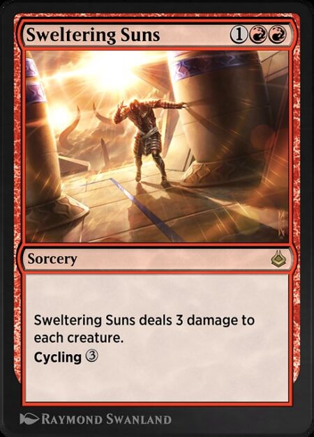 Sweltering Suns - Sweltering Suns deals 3 damage to each creature.