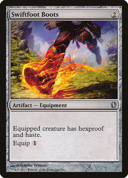 Swiftfoot Boots - Equipped creature has hexproof and haste. (It can't be the target of spells or abilities your opponents control. It can attack and {T} no matter when it came under your control.)