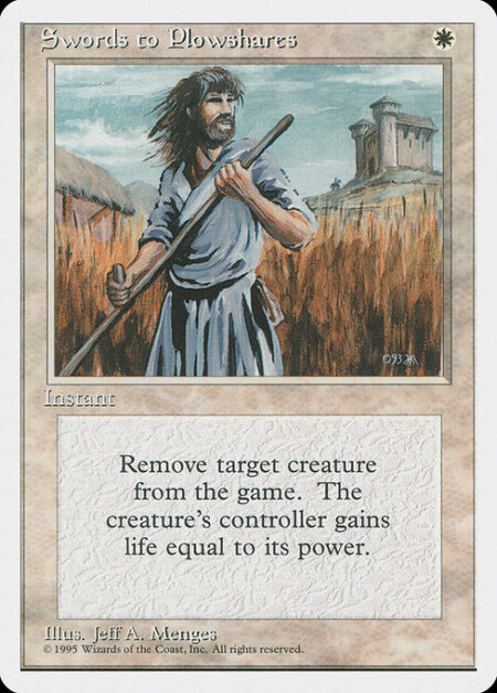 Swords to Plowshares - Exile target creature. Its controller gains life equal to its power.