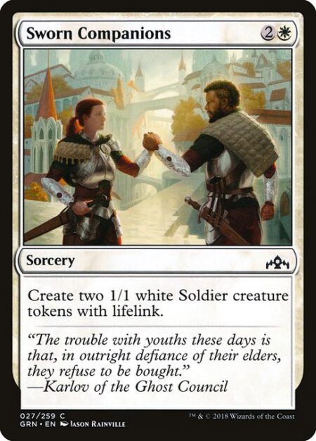 Sworn Companions - Create two 1/1 white Soldier creature tokens with lifelink.