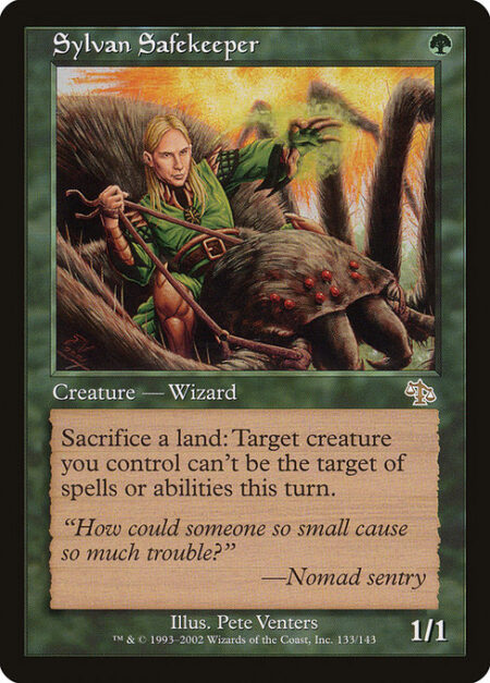 Sylvan Safekeeper - Sacrifice a land: Target creature you control gains shroud until end of turn. (It can't be the target of spells or abilities.)