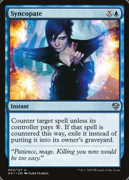 Syncopate - Counter target spell unless its controller pays {X}. If that spell is countered this way