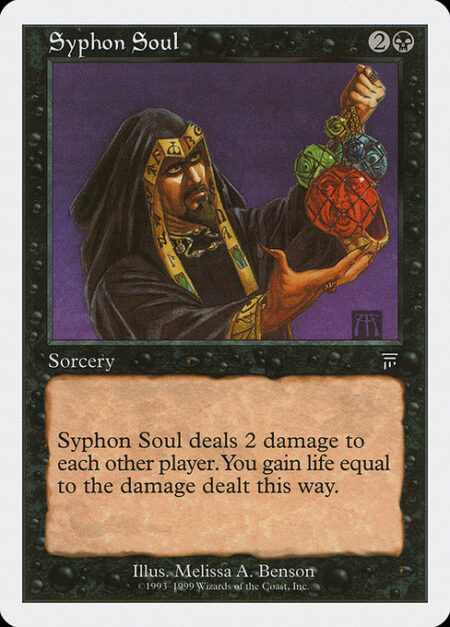 Syphon Soul - Syphon Soul deals 2 damage to each other player. You gain life equal to the damage dealt this way.