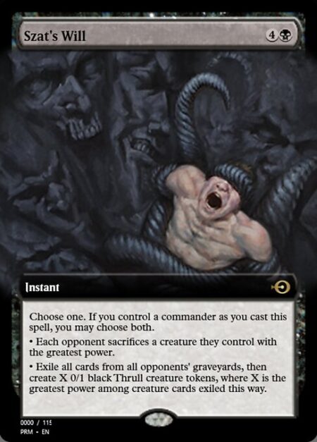 Szat's Will - Choose one. If you control a commander as you cast this spell