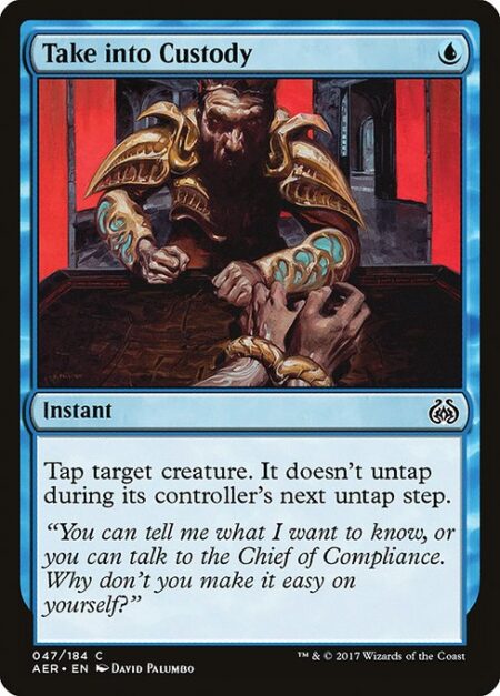 Take into Custody - Tap target creature. It doesn't untap during its controller's next untap step.