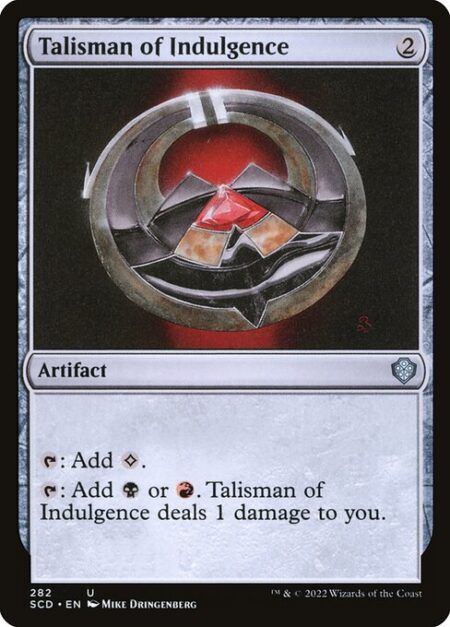 Talisman of Indulgence - {T}: Add {C}.