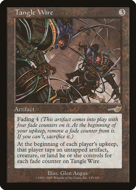 Tangle Wire - Fading 4 (This artifact enters with four fade counters on it. At the beginning of your upkeep