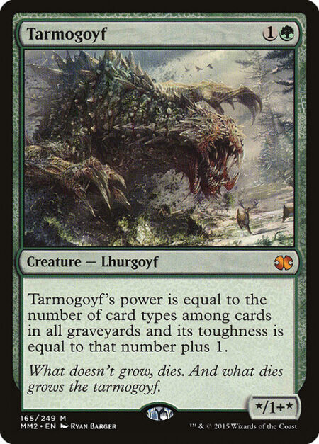 Tarmogoyf - Tarmogoyf's power is equal to the number of card types among cards in all graveyards and its toughness is equal to that number plus 1.