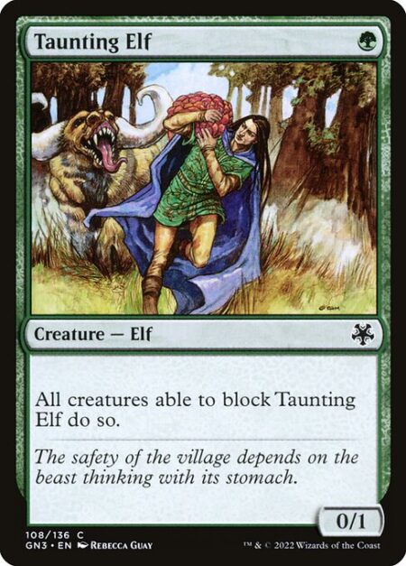 Taunting Elf - All creatures able to block Taunting Elf do so.