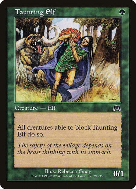 Taunting Elf - All creatures able to block Taunting Elf do so.